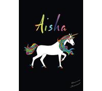 Aisha Unicorn Journal: Notebook With Name On Front Cover, Plain, Blank, Unruled, Numbered Pages, With Contents and Index Pages. (Unicorn Personalized Notebooks For Girls And Women)