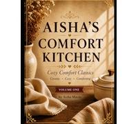 Aisha's Comfort Kitchen: Cosy Comfort Classics