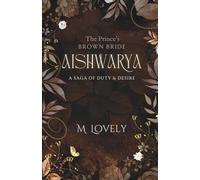 Aishwarya: The Prince's Brown Bride (Magicallovely Histrom Universe)