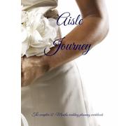 Aisle Journey: The Complete 12-Month Wedding Planning Workbook