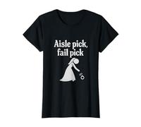 Aisle Pick, Fail Pick Wedding Party Humor Graphic T-Shirt