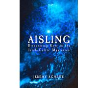 Aisling : Discovering Keys in the Irish-Celtic Mysteries