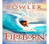 Aisling Fowler Fireborn: Phoenix & the Frost Palace Paperback Book Aisling Fowler Multicolor