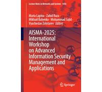 AISMA-2025: International Workshop on Advanced Information Security Management and Applications (Lecture Notes in Networks and Systems, 1456)