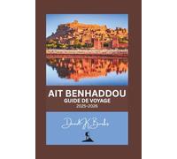 AIT BENHADDOU GUIDE DE VOYAGE 2025-2026 (World Atlas Guides)