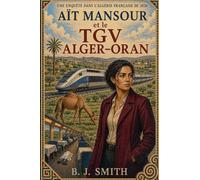 Aït Mansour et le TGV Alger-Oran: Une enquête dans l'Algérie française de 2026 (2)
