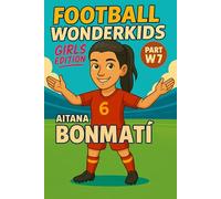 Aitana Bonmati - Children’s/Kids Soccer/Football Book/Story and Biography for Kids Ages 5-15: an inspirational children’s sports book with real facts, ... gift for young fans, parents and grandparents