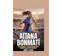 AITANA BONMATÍ: History-Maker - The First to Win Three Women’s Ballon d’Or Trophies