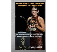 AITANA BONMATÍ: THE DEFINITIVE BIOGRAPHY OF A THREE-TIME BALLON D’OR WINNER, WORLD CUP CHAMPION, AND ADVOCATE FOR EQUALITY IN FOOTBALL: Rise, Triumph, and Legacy of a Football Icon