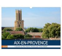 Aix-en-Provence: Capitale du Roi René (Calendrier mural 2026 DIN A3 vertical), CALVENDO calendrier mensuel: Une promenade photographique dans les rues et les sites d'Aix-en-Provence
