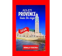 AIX-EN-PROVENCE GUÍA DE VIAJE 2026
