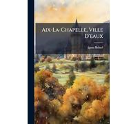 Aix-La-Chapelle, Ville D'eaux