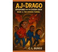 AJ & Drago and the Adventures with the Cousin Crew: Book 2: The Hidden Tunnel