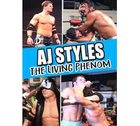 AJ Styles: The Living Phenom