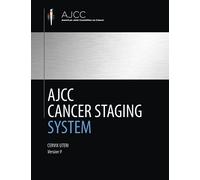 AJCC Cancer Staging System: Cervix Uteri Protocol for Cancer Staging Documentation (Version 9 of the AJCC Cancer Staging System)
