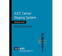 AJCC Cancer Staging System: Nasopharynx (Version 9 of the AJCC Cancer Staging System)