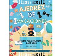 Ajedrez De Vacaciones: Libro Para Colorear Para Niños de 3 a 8 años (Libros de ajedrez para niños.)