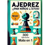 Ajedrez Nivel 2 para niños y niñas serios: 300 ejercicios de ajedrez mate en 1 de principiantes a campeones