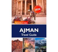 AJMAN Travel Guide 2025-2026: Beaches, Heritage & top Things to Do for an Unforgettable Vacation