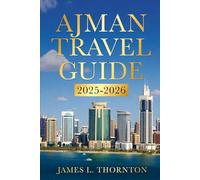 Ajman Travel Guide 2025-2026: Beyond Dubai’s Glare: The Quiet Emirate That Stole Our Hearts