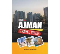 AJMAN TRAVEL GUIDE 2026: Arabian Gulf Beaches, Waterfront Corniche, Traditional Souks, Luxury Resorts & Emirati Culture