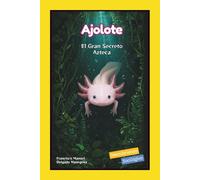 Ajolote: El Gran Secreto Azteca (Descubriendo Zooilógico)