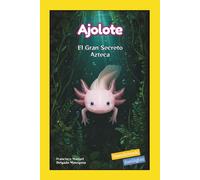 Ajolote: El Gran Secreto Azteca (Descubriendo Zooilógico)