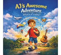 AJ's Awesome Adventure: What is in a Name? (The Everyday Adventures Series)