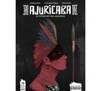 Ajuricaba: El Último Rey Del Amazonas