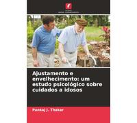 Ajustamento e envelhecimento: um estudo psicológico sobre cuidados a idosos