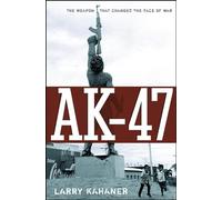 Ak-47: The Weapon that Changed the Face of War
