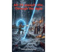 AK-74 assault rifle. Through the Ages