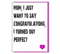 AK Giftshop Funny Mother's Day Card For Mum from Son Daughter - Congratulations I turned Out Perfect