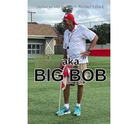 aka Big Bob: Stories as Told by Robert Michael Ednick