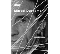 aka Marcel Duchamp: Meditations on the Identities of an Artist (Smithsonian Contribution to Knowledge)