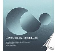AKADEMISK KOR ARHUS - SCHULTZ:CHORAL SONGS