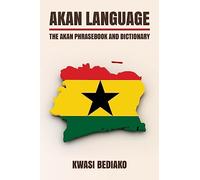 Akan Language: The Akan Phrasebook and Dictionary
