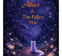 Akari & The Fallen Star (The MoonPetal Forest Series)