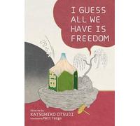 I Guess All We Have Is Freedom : Selected Short Stories
