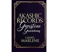 Akashic Records: Gemstone Guardians: Healing Messages to Overcome Fear, Navigate Change, and Choose the Evolution of Your Personal Power (Akashic Records Library Collection)