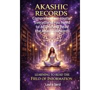 AKASHIC RECORDS. LEARNING TO READ THE FIELD OF INFORMATION: COURSE (Series English co.uk)