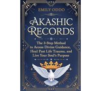 Akashic Records: The 3-Step Method to Access Divine Guidance, Heal Past Life Trauma, and Live Your Soul's Purpose