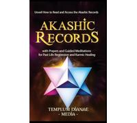 Akashic Records: Unveil How to Read and Access the Akashic Records; with Prayers and Guided Meditations for Past Life Regression and Karmic Healing (Esoteric Spirituality)