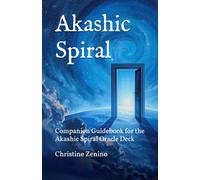 Akashic Spiral: Companion Guidebook for the Akashic Spiral Oracle Deck