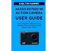 AKASO EK7000 4K Action Camera User Guide: The Complete Blueprint to Unlock Every Feature and Shoot Like a Pro