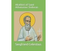 Akathist of Saint Athanasius Todoran
