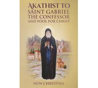 Akathist to Saint Gabriel the Confessor and Fool for Christ
