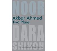 Akbar Ahmed - Two Plays: Noor and The Trial of Dara Shikoh