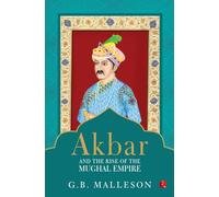 Akbar and the Rise of Mughal Empire