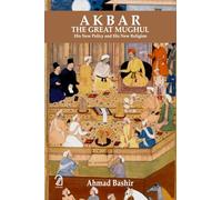 Akbar the great Mughul: His New Policy and His New Religion